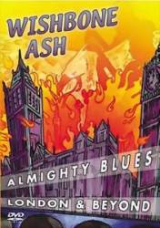 Wishbone Ash : Almighty Blues, London and Beyond (Video)